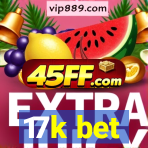 17k bet